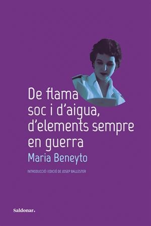 DE FLAMA SOC I D'AIGUA, D'ELEMENTS SEMPRE EN GUERRA | 9788419571588 | BENEYTO, MARIA