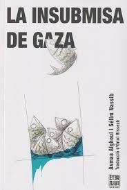 LA INSUBMISA DE GAZA  PREMI LLIBRETER 2025 | 9788412703771 | ALGHOUL, ASMAA/NASSIB, SÉLIM