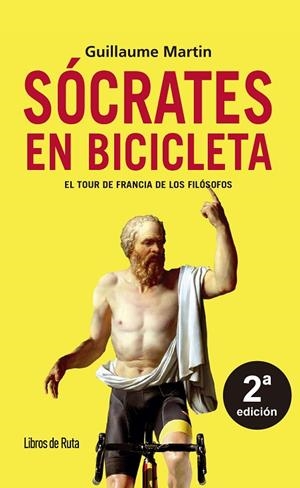 SÓCRATES EN BICICLETA. EL TOUR DE FRANCIA DE LOS FILÓSOFOS | 9788412905762 | GUILLAUME MARTIN