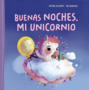BUENAS NOCHES, MI UNICORNIO | 9788491458067 | RICHERT, KATJA