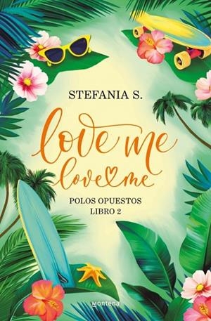 LOVE ME, LOVE ME LIBRO 2. POLOS OPUESTOS | 9788410396043 | S., STEFANIA