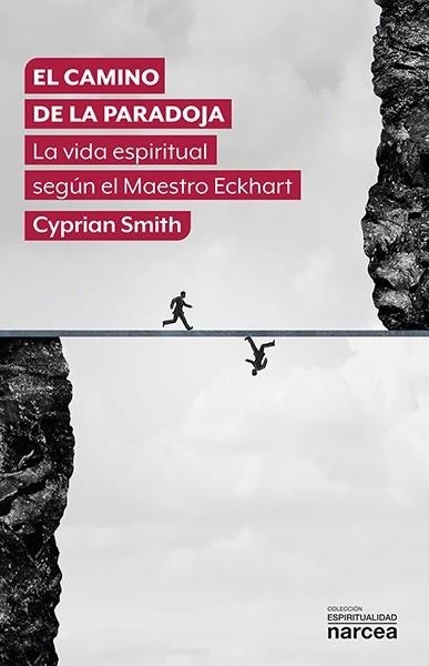 EL CAMINO DE LA PARADOJA. LA VIDA ESPIRITUAL SEGÚN EL MAESTRO ECKHART | 9788427729070 | SMITH, CYPRIAN