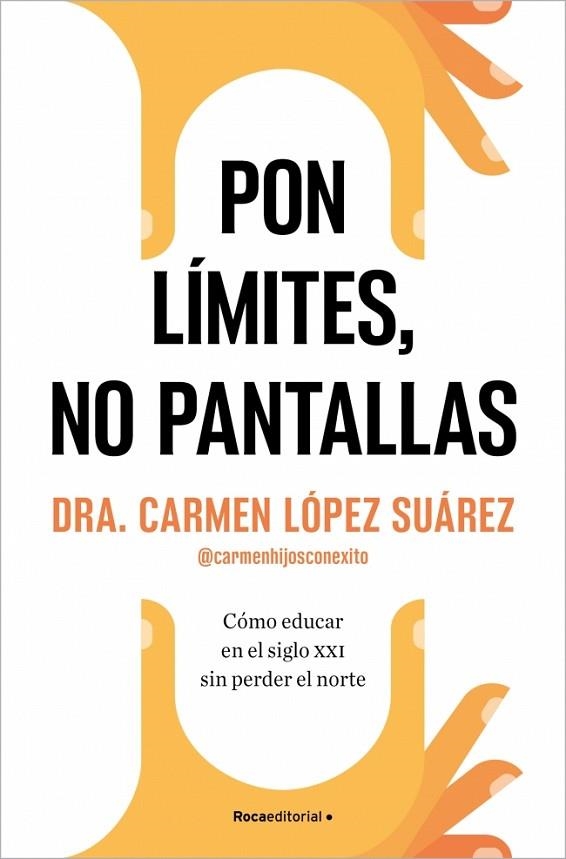 PON LÍMITES, NO PANTALLAS. COMO EDUCAR EN EL SIGLO XXI SIN PERDER EL NORTE | 9788410274228 | LÓPEZ SUÁREZ, CARMEN