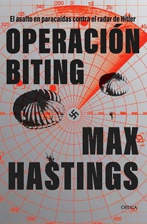 OPERACIÓN BITING. EL ASALTO EN PARACAÍDAS CONTRA EL RADAR DE HITLER, 1942 | 9788491997801 | HASTINGS, MAX