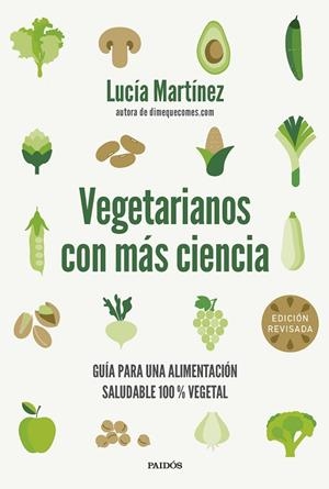 VEGETARIANOS CON MÁS CIENCIA. GUÍA PARA UNA ALIMENTACIÓN SALUDABLE 100 % VEGETAL | 9788449344145 | MARTÍNEZ, LUCÍA