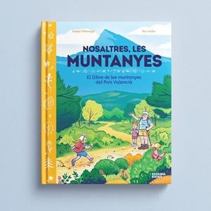 NOSALTRES, LES MUNTANYES. EL LLIBRE DE LES MUNTANYES DEL PAÍS VALENCIÀ. | 9791399026504 | VILLAROYA, JOSEP