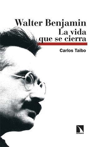 WALTER BENJAMIN LA VIDA QUE SE CIERRA | 9788410673694 | TAIBO, CARLOS