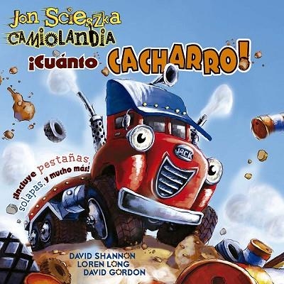 CAMIOLANDIA - ¡CUÁNTO CACHARRO! CON SOLAPAS Y PESTAÑAS | 9788491457954 | SCIESZKA, JON