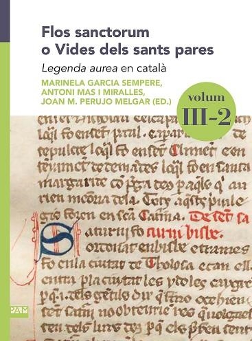 FLOS SANCTORUM O VIDES DELS SANTS PARES VOLUM III-2 LLEGENDA AUREA EN CATALÀ | 9788491913719 | GARCIA SEMPERE, MARINELA/MAS I MIRALLES, ANTONI/PERUJO MELGAR, JOAN M.