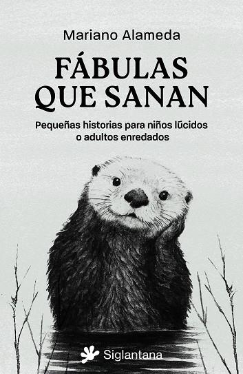 FÁBULAS QUE SANAN. PEQUEÑAS HISTORIAS PARA NIÑOS LÚCIDOS O ADULTOS ENREDADOS | 9788410179721 | ALAMEDA, MARIANO