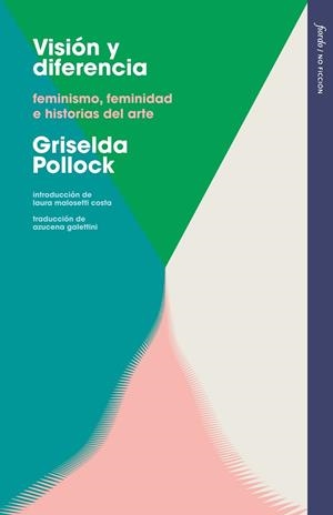 VISIÓN Y DIFERENCIA. FEMINISMO, FEMINIDAD E HISTORIAS DEL ARTE | 9788412888997 | POLLOCK, GRISELDA