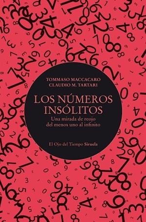 LOS NÚMEROS INSÓLITOS. UNA MIRADA DE REOJO DEL MENOS UNO AL INFINITO | 9788410415706 | MACCACARO, TOMMASO/TARTARI, CLAUDIO M.