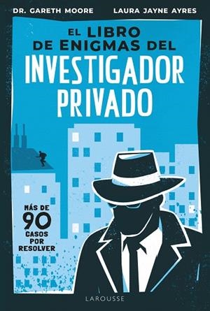 EL LIBRO DE ENIGMAS DEL INVESTIGADOR PRIVADO. MÁS DE 90 CASOS POR RESOLVER | 9791387520434 | MOORE, GARETH/JAYNE AYRES, LAURA