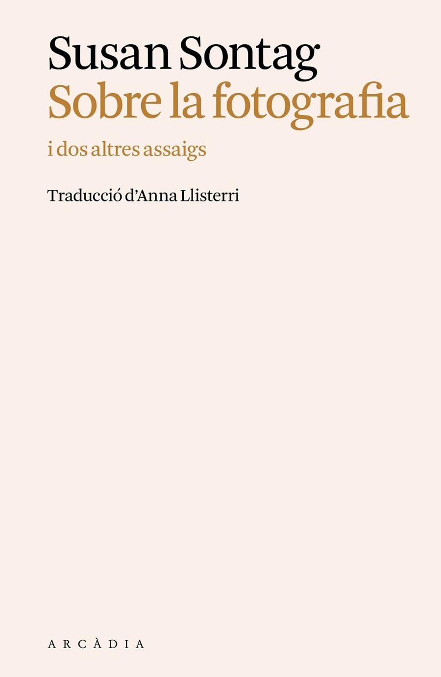 SOBRE LA FOTOGRAFIA I DOS ALTRES ASSAIGS | 9788412876680 | SONTAG, SUSAN