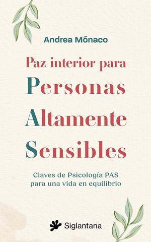 PAZ INTERIOR PARA PERSONAS ALTAMENTE SENSIBLES. CLAVES DE PSICOLOGÍA PAS PARA UNA VIDA EN EQUILIBRIO | 9788410179554 | MÓNACO, ANDREA