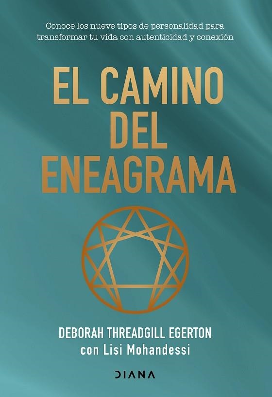 EL CAMINO DEL ENEAGRAMA. CONOCE LOS NUEVE TIPOS DE PERSONALIDAD PARA TRANSFORMAR TU VIDA CON AUTENTICIDAD | 9788411192620 | THREADGILL EGERTON, DEBORAH/MOHANDESSI, LISI