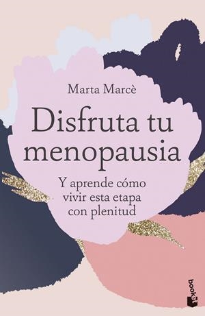 DISFRUTA TU MENOPAUSIA Y APRENDE CÓMO VIVIR ESTA ETAPA CON PLENITUD | 9788413444260 | MARCÈ, MARTA