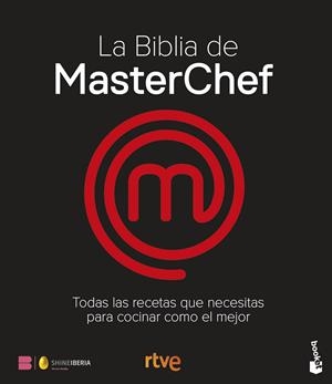 LA BIBLIA DE MASTERCHEF. TODAS LAS RECETAS QUE NECESITAS PARA COCINAR COMO EL MEJOR | 9788467077650 | SHINE / RTVE