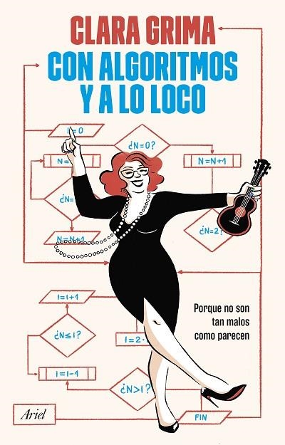 CON ALGORITMOS Y A LO LOCO. PORQUE NO SON TAN MALOS COMO PARECEN | 9788434438989 | GRIMA RUIZ, CLARA
