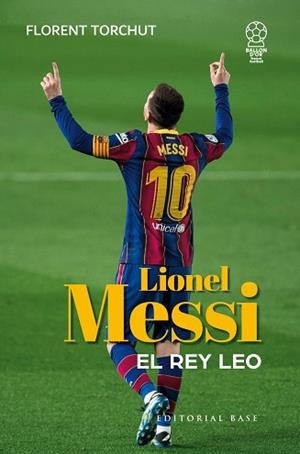 LIONEL MESSI. EL REY LEO | 9788410043589 | TORCHUT, FLORENT