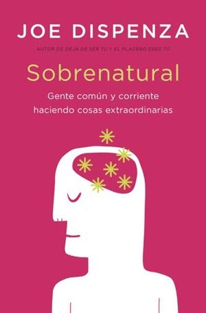 SOBRENATURAL GENTE COMUN Y  CORRIENTE HACIENDO COSAS EXTRAORDINARIAS | 9788419130693 | DISPENZA, JOE