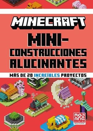 MINECRAFT MINICONSTRUCCIONES ALUCINANTES MAS DE 20 INCREIBLES PROYECTOS | 9788410643673 | MOJANG AB