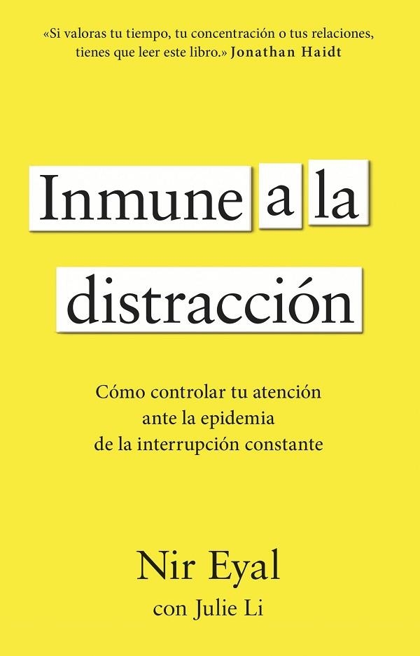 INMUNE A LA DISTRACCIÓN. CÓMO CONTROLAR TU ATENCIÓN ANTE LA EPIDEMIA DE LA INTERRUPCIÓN CONSTANTE | 9788411003933 | EYAL, NIR