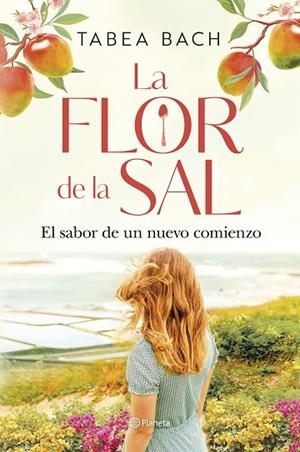 LA FLOR DE LA SAL. EL SABOR DE UN NUEVO COMIENZO | 9788408306207 | BACH, TABEA