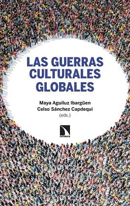 LAS GUERRAS CULTURALES GLOBALES | 9788410673830 | AGUILUZ IBARGÜEN, MAYA/SÁNCHEZ CAPDEQUI, CELSO