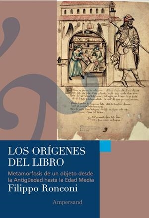 LOS ORÍGENES DEL LIBRO. METAMORFOSIS DE UN OBJETO DESDE LA ANTIGÜEDAD HASTA LA EDAD MEDIA | 9788412965513 | RONCONI, FILIPPO