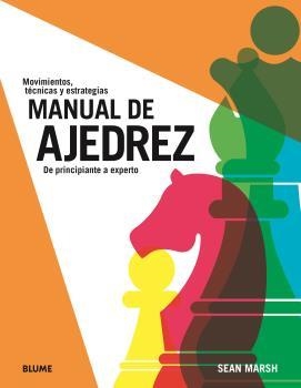 MANUAL DE AJEDREZ. DE PRINCIPIANTE A EXPERTO. MOVIMIENTOS, TECNICAS Y ESTRATEGIAS | 9788419785084 | MARSH, SEAN