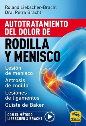 AUTOTRATAMIENTO DEL DOLOR DE RODILLA Y MENISCO. LESIÓN DE MENISCO, ARTROSIS DE RODILLA, LESIONES DE LIGAMENTOS, QUISTE DE BAKER | 9788828521624 | LIEBSCHER-BRACHT, ROLAND/BRACHT, PETRA DRA.