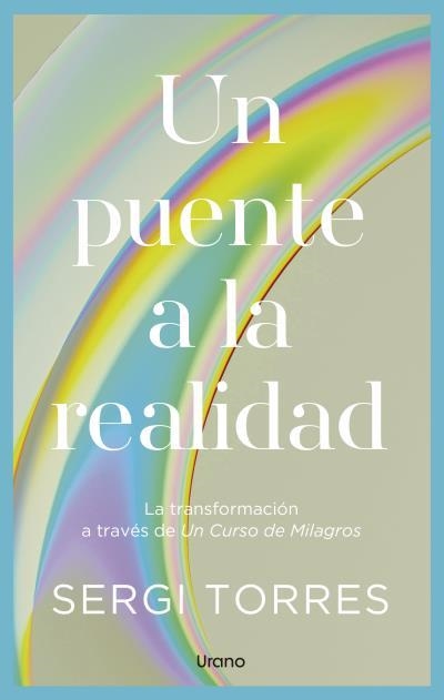 UN PUENTE A LA REALIDAD. LA TRANSFORMACION A TRAVES DE UN CURSO DE MILAGROS | 9791387662073 | TORRES BALDÓ, SERGI