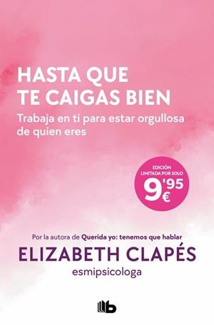 HASTA QUE TE CAIGAS BIEN. TRABAJA EN TI PARA ESTAR ORGULLOSA DE QUIEN ERES | 9791387652432 | CLAPÉS, ELIZABETH