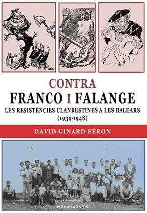 CONTRA FRANCO I FALANGE LES RESISTÈNCIES CLANDESTINES A LES BALEARS (1939-1948) | 9788419956590 | GINARD I FÉRON, DAVID