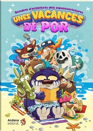 UNES VACANCES DE POR. QUADERN D'ACTIVITATS DELS ESPANTACRIATURES | 9788419913968 | BOTELLA, DÍDAC