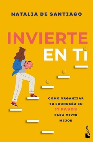 INVIERTE EN TI. CÓMO ORGANIZAR TU ECONOMÍA EN 11 PASOS PARA VIVIR MEJOR | 9788408305972 | SANTIAGO, NATALIA DE
