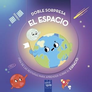 EL ESPACIO. ¡TIRA DE LAS PESTAÑAS PARA APRENDER SOBRE EL ESPACIO! | 9788408289937