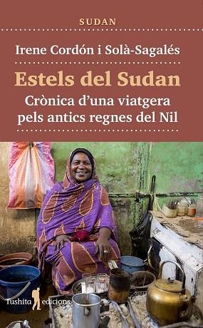ESTELS DEL SUDAN. CRÒNICA D'UNA VIATGERA PELS ANTICS REGNES DEL NIL | 9788412876376 | CORDÓN I SOLÀ-SAGALÉS, IRENE