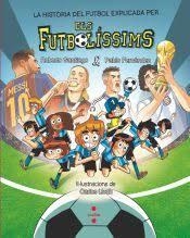 LA HISTÒRIA DEL FUTBOL EXPLICADA PELS FUTBOLÍSSIMS | 9788466159807 | FERNÁNDEZ VÁZQUEZ, PABLO/SANTIAGO, ROBERTO