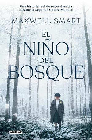 EL NIÑO DEL BOSQUE UNA HISTORIA REAL DE SUPERVIVENCIA DURANTE LA SEGUNDA GUERRA MUNDIAL | 9788403525481 | SMART, MAXWELL