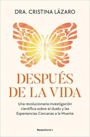 DESPUÉS DE LA VIDA UNA REVOLUCIONARIA INVESTIGACIÓN CIENTÍFICA SOBRE EL DUELO Y LAS EXPERIENCIAS CE | 9788410442757 | LÁZARO, DRA. CRISTINA