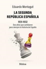 LA SEGUNDA REPÚBLICA ESPAÑOLA 1931-1932 DOS AÑOS QUE CAMBIARON PARA SIEMPRE LA HISTORIA DE ESPAÑA | 9791387539375 | MONTAGUT, EDUARDO