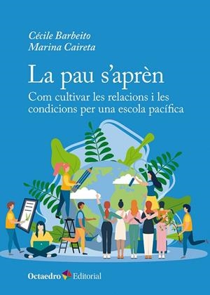 LA PAU S’APRÈN COM CULTIVAR LES RELACIONS I LES CONDICIONS PER UNA ESCOLA PACÍFICA | 9788410790834 | BARBEITO, CÉCILE/CAIRETA, MARINA