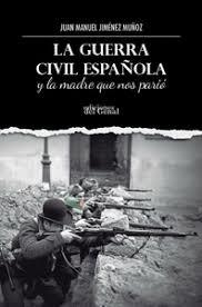 LA GUERRA CIVIL ESPAÑOLA Y LA MADRE QUE NOS PARIÓ | 9791387577193 | JIMENEZ MUÑ?OZ,JUAN MANUEL