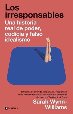 LOS IRRESPONSABLES. UNA HISTORIA REAL DE PODER, CODICIA Y FALSO IDEALISMO | 9788411004008 | WYNN-WILLIAMS, SARAH