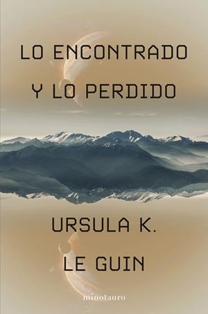 LO ENCONTRADO Y LO PERDIDO  RELATOS BREVES | 9788445019832 | LE GUIN, URSULA K.