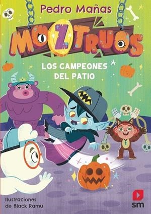 LOS CAMPEONES DEL PATIO (MOZTRUOS 9) | 9788411829564 | MAÑAS, PEDRO/ RAMU, BLACK