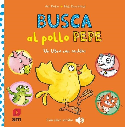 BUSCA AL POLLO PEPE. UN LIBRO CON SONIDOS | 9788410551756 | DENCHFIELD, NICK/ PARKER, ANT