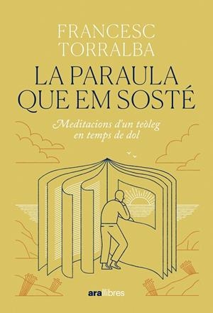LA PARAULA QUE EM SOSTÉ. MEDITACIONS D'UN TEÒLEG EN TEMPS DE DOL | 9788411731683 | TORRALBA ROSELLÓ, FRANCESC